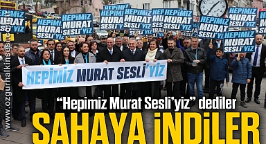 “Hepimiz Murat Sesli’yiz” dediler, sahaya indiler