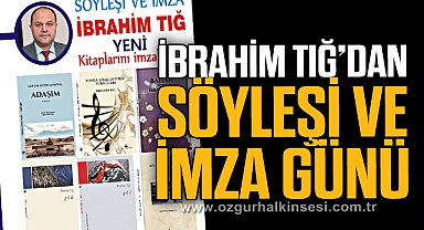 İBRAHİM TIĞ'DAN SÖYLEŞİ VE İMZA GÜNÜ
