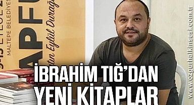 İBRAHİM TIĞ’DAN YENİ KİTAPLAR