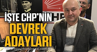 İŞTE CHP’NİN DEVREK ADAYLARI