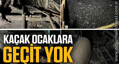 KAÇAK OCAKLARA GEÇİT YOK