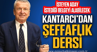 KANTARCI’DAN ŞEFFAFLIK DERSİ