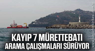 Kayıp 7 mürettebatını arama çalışmaları sürüyor