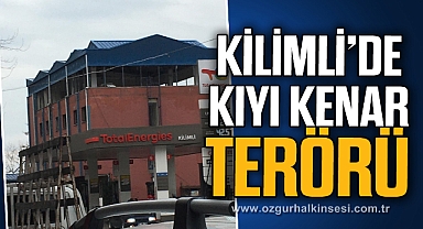 KİLİMLİ’DE KIYI KENAR TERÖRÜ