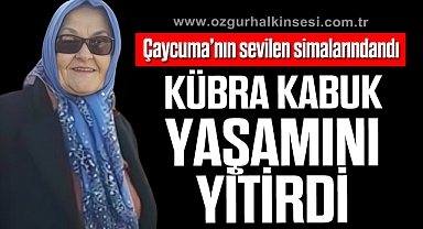 Kübra Kabuk yaşamını yitirdi