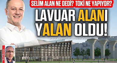 LAVUAR ALANI YALAN OLDU!