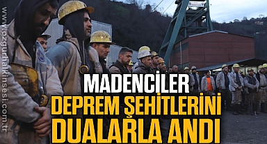 Maden işçileri deprem felaketinde hayatını kaybedenleri dualarla andı