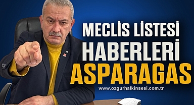 “MECLİS LİSTESİ HABERLERİ ASPARAGAS”