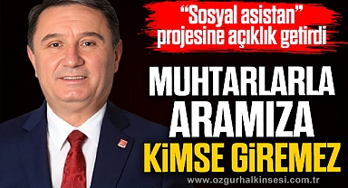 MUHTARLARLA ARAMIZA KİMSE GİREMEZ