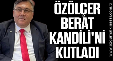 Özölçer Berat Kandili'ni kutladı