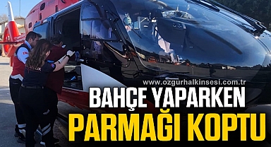 Parmağı kopan şahıs helikopterle hastaneye yetiştirildi