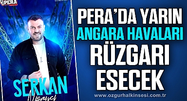 PERA’DA YARIN ANGARA HAVALARI RÜZGARI ESECEK