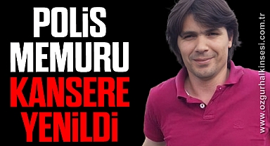 Polis Memuru Cüneyt Ören hayatını kaybetti