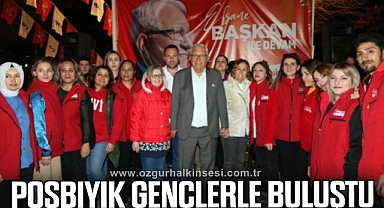 POSBIYIK, GENÇLERLE BULUŞTU