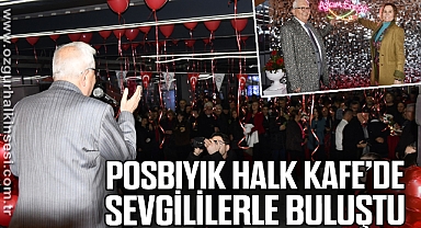 POSBIYIK, HALK KAFE’DE SEVGİLİLERLE BULUŞTU