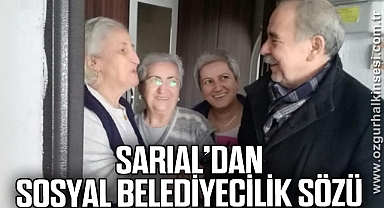 SARIAL’DAN SOSYAL BELEDİYECİLİK SÖZÜ