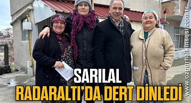 SARILAL, RADARALTI’DA DERT DİNLEDİ