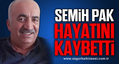 Semih Pak'ı kaybettik