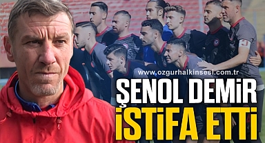 ŞENOL DEMİR İSTİFA ETTİ