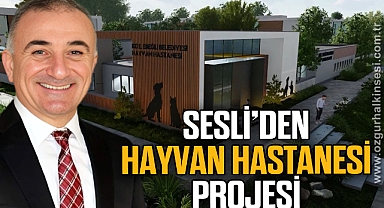 Sesli’den Hayvan Hastanesi Projesi
