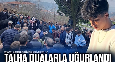 Talha dualarla uğurlandı