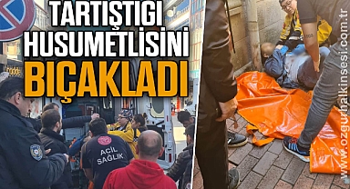 Tartıştığı husumetlisi sokak ortasında bıçakladı