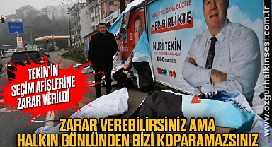 TEKİN’İN SEÇİM AFİŞLERİNE ZARAR VERİLDİ