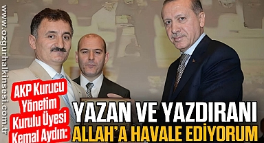 “YAZAN VE YAZDIRANI ALLAH’A HAVALE EDİYORUM”