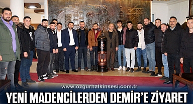 Yeni madencilerden Demir’e ziyaret