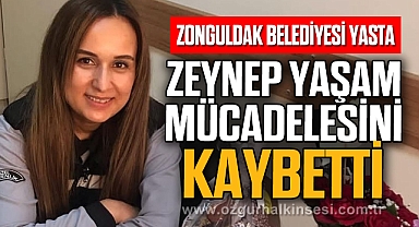 ZEYNEP YAŞAM MÜCADELESİNİ KAYBETTİ