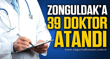 Zonguldak'a 39 doktor atandı