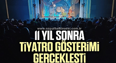 11 yıl sonra tiyatro gösterimi gerçekleşti