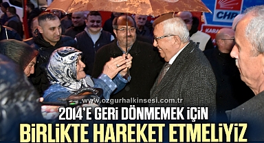 2014’E GERİ DÖNMEMEK İÇİN BİRLİKTE HAREKET ETMELİYİZ