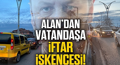 ALAN'DAN VATANDAŞA İFTAR İŞKENCESİ!