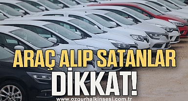Araç alıp satanlar dikkat!