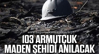 ARMUTÇUK MADEN ŞEHİDİ ANILACAK