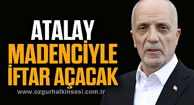 ATALAY, MADENCİYLE İFTAR AÇACAK