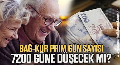 Bağ-kur prim gün sayısı 7200 güne düşecek mi?