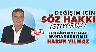 BAHÇELİEVLER MAHALLESİ MUHTAR ADAYI HARUN YILMAZ