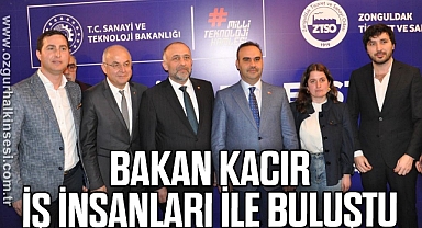 BAKAN KACIR İŞ İNSANLARI İLE BULUŞTU