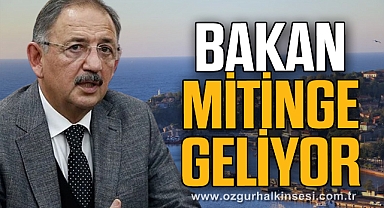 BAKAN MİTİNGE GELİYOR