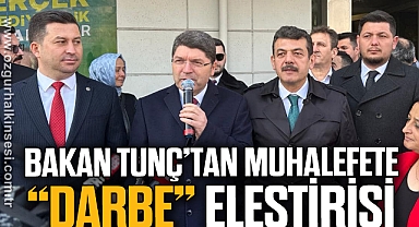 Bakan Tunç’tan muhalefete “darbe” eleştirisi