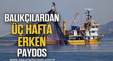 Balıkçılardan üç hafta erken paydos