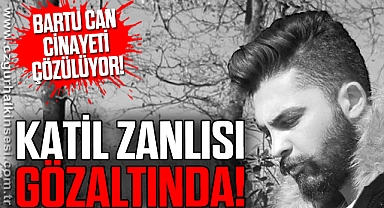 Bartu Can cinayeti çözülüyor!