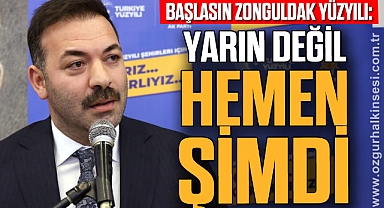 Başlasın Zonguldak Yüzyılı: Yarın değil hemen şimdi
