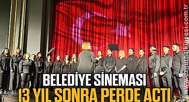 BELEDİYE SİNEMASI 13 YIL SONRA PERDE AÇTI