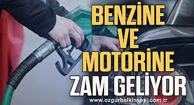 Benzine ve motorine zam geliyor