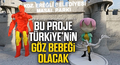 “Bu proje Türkiye’nin göz bebeği olacak”
