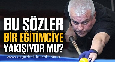 Bu sözler bir eğitimciye yakışıyor mu?