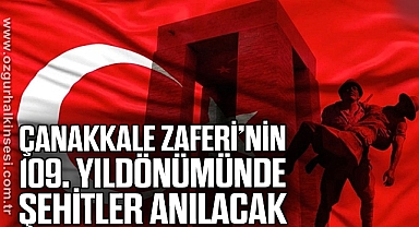 Çanakkale Zaferi’nin 109. Yıldönümünde şehitler anılacak